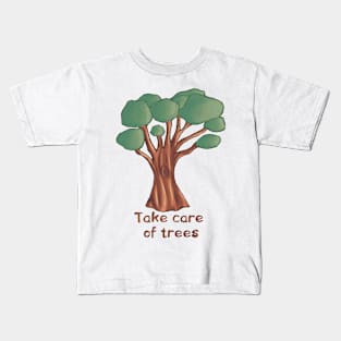 Take care of trees Kids T-Shirt